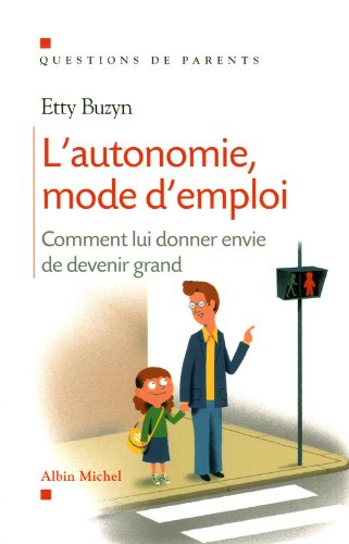 L'autonomie, mode d'emploi : comment lui donner envie de devenir grand