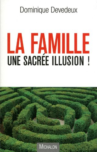 La famille, une sacrée illusion !