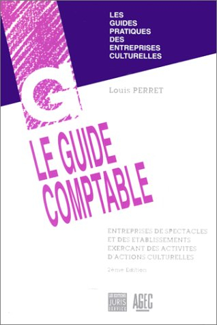 Le Guide comptable : entreprises de spectacles et des établissements exerçant des activités d'action