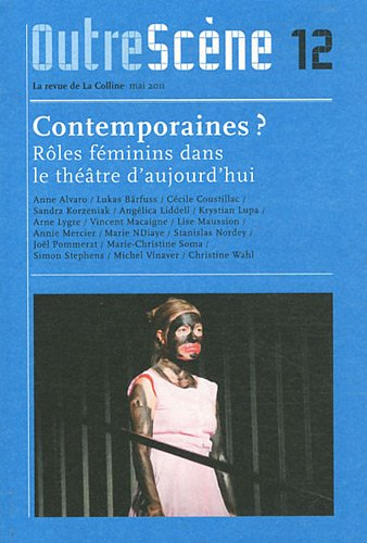 OutreScène, n° 12. Contemporaines ? : rôles féminins dans le théâtre d'aujourd'hui
