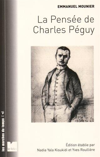 La pensée de Charles Péguy : la vision des hommes et du monde