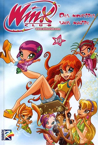 Winx Club. Vol. 19. Des monstres sans maître