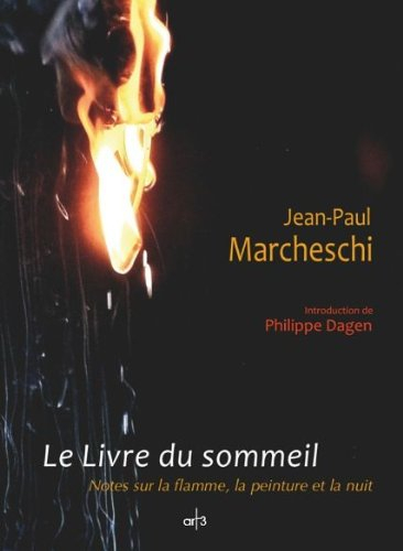 Le livre du sommeil : notes sur la flamme, la peinture et la nuit. Entretiens : 1991-1999