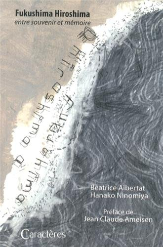 Fukushima Hiroshima : entre souvenir et mémoire