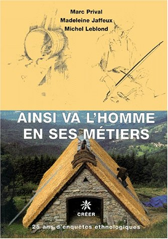 Ainsi va l'homme en ses métiers : 25 ans d'enquêtes ethnologiques