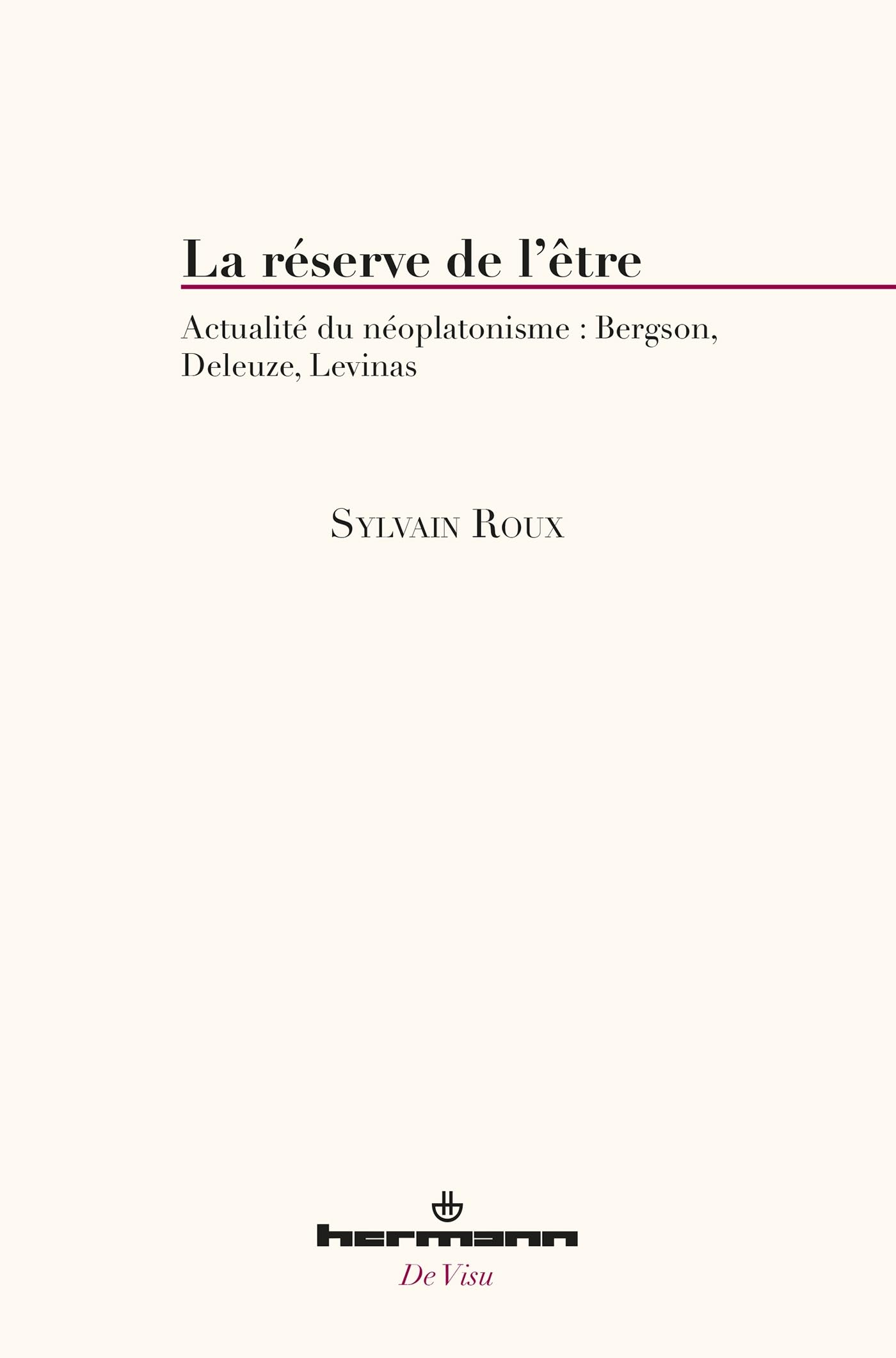 La réserve de l'être : actualité du néoplatonisme : Bergson, Deleuze, Levinas