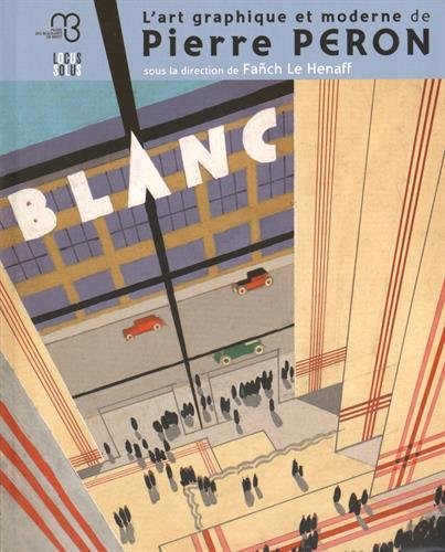 L'art graphique et moderne de Pierre Péron : exposition, Brest, Musée des beaux-arts, du 2 juillet 2