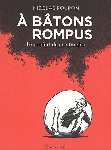 A bâtons rompus. Le confort des certitudes