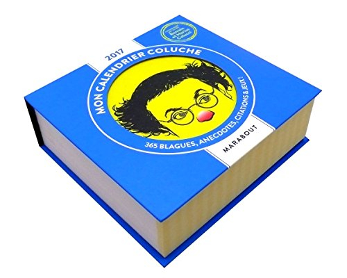 Mon calendrier Coluche 2017 : 365 blagues, anecdotes, citations et jeux !