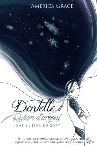 Dentelle et ruban d'argent. Vol. 1. Jeux du sort