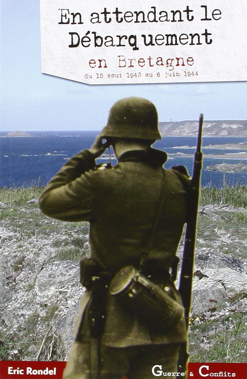 En attendant le débarquement en Bretagne : du 15 août 1943 au 6 juin 1944