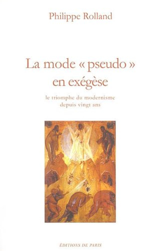 La mode pseudo en exegèse : le triomphe du modernisme depuis vingt ans