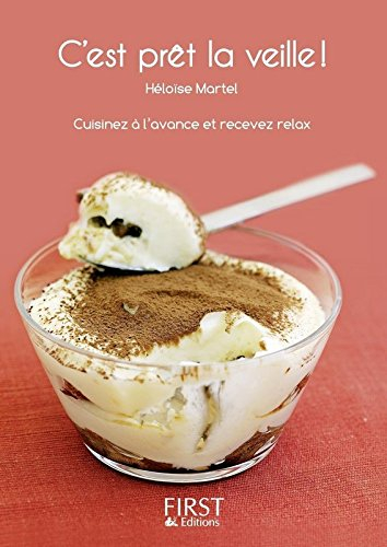 C'est prêt la veille ! : cuisinez à l'avance et recevez relax