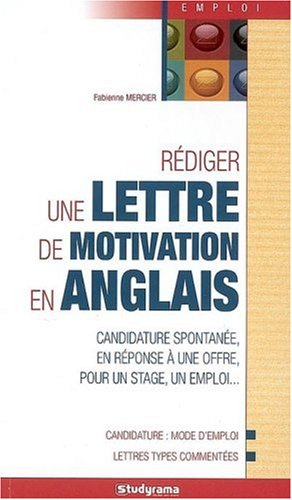 Rédiger une lettre de motivation en anglais : candidature spontanée, en réponse à une offre, pour un