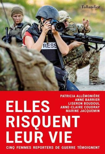 Elles risquent leur vie : cinq femmes reporters de guerre témoignent