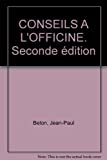 CONSEILS A L'OFFICINE. Seconde édition