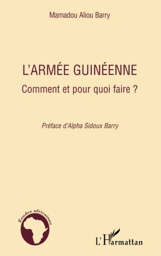 L'armée guinéenne : comment et pour quoi faire ?