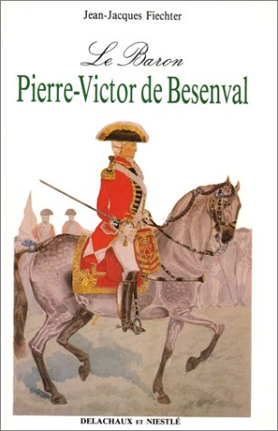 Le Baron Pierre-Victor de Bésenval (1721-1791)