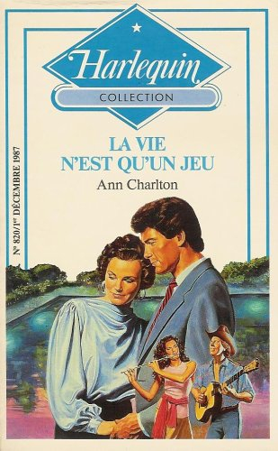 la vie n'est qu'un jeu : collection : harlequin collection n, 820
