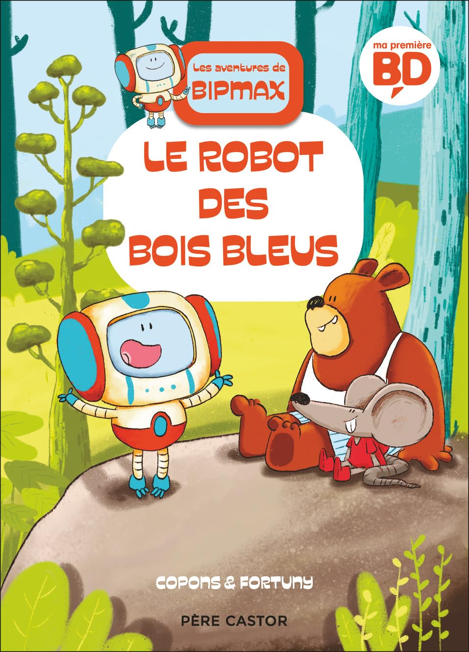 Les aventures de Bipmax. Vol. 1. Le robot des Bois Bleus