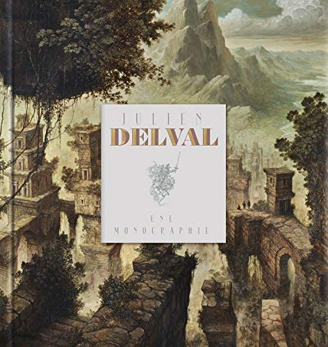 Julien Delval : une monographie. Julien Delval : a monograph
