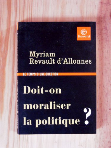 Doit-on moraliser la politique ?