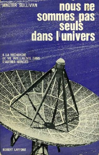 nous ne sommes pas seuls dans l'univers a la recherche de vie intelligente dans d'autres mondes