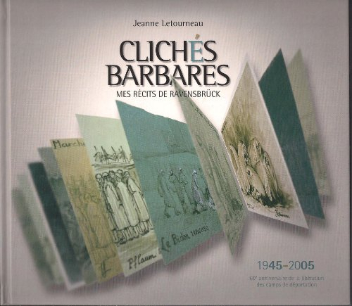 clichés barbares : 1945-2005, 60e anniversaire de la libération des camps de déportation