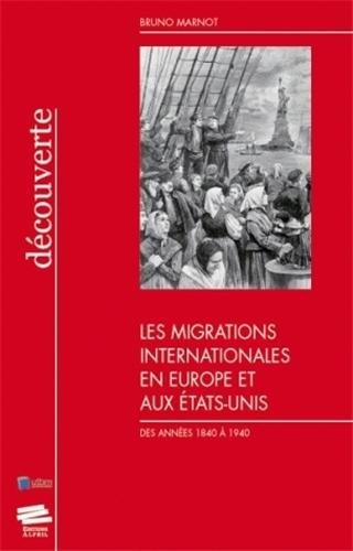 Les migrations internationales en Europe et aux Etats-Unis des années 1840 à 1940