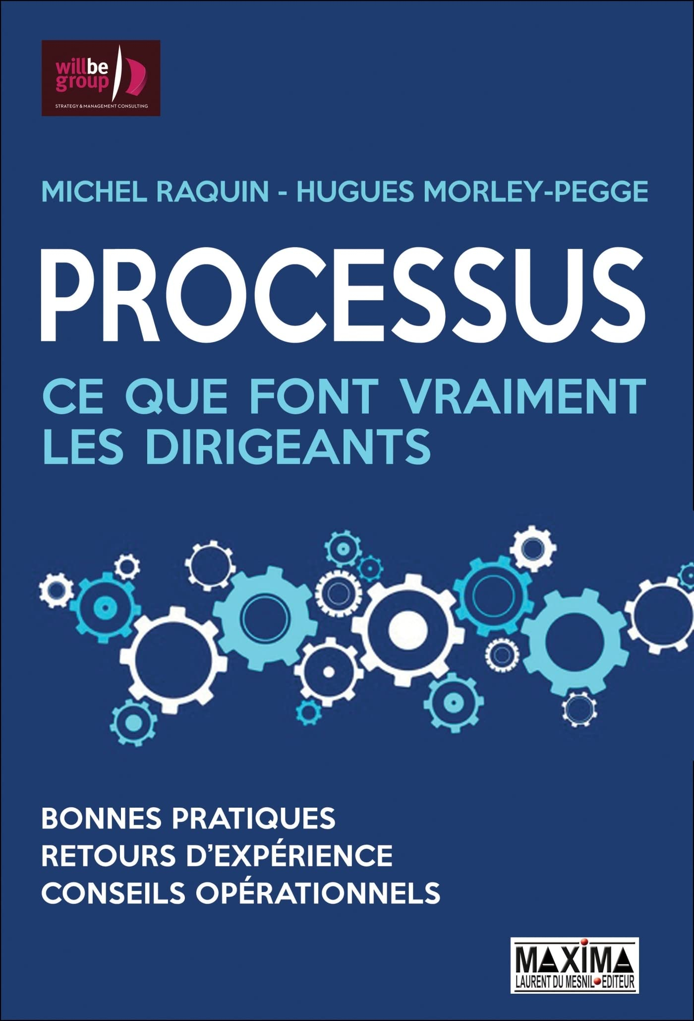 Processus : ce que font vraiment les dirigeants : bonnes pratiques, retours d'expérience, conseils o