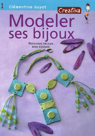 Modeler ses bijoux : modelages faciles sans cuisson