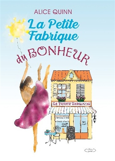 LA PETITE FABRIQUE DU BONHEUR: un roman feel good