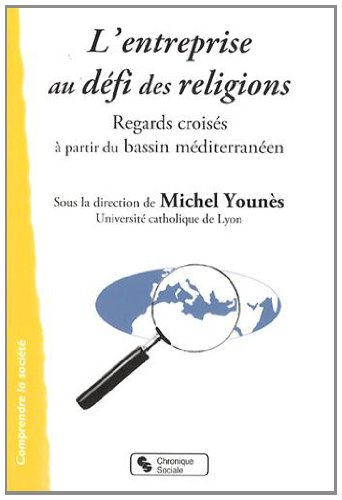 L'entreprise au défi des religions : regards croisés à partir du bassin méditerranéen