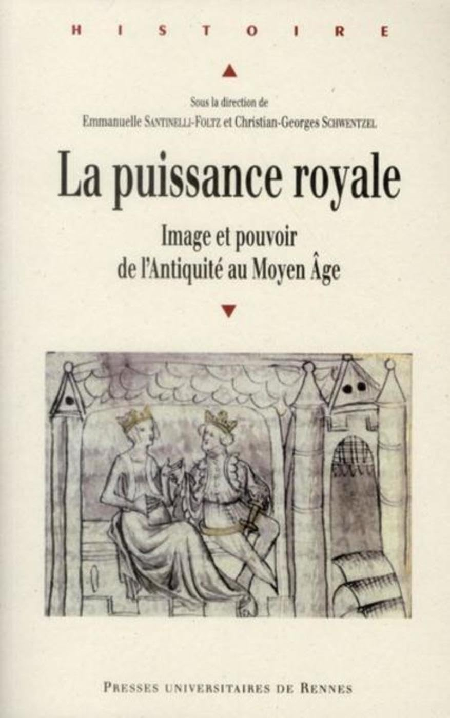 La puissance royale : image et pouvoir de l'Antiquité au Moyen Age