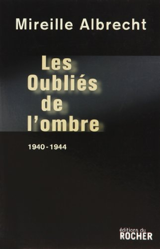 Les oubliés de l'ombre : 1940-1944