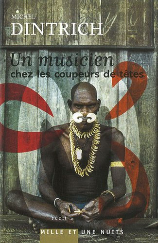 Un musicien chez les coupeurs de têtes : récit