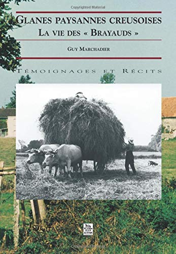 Glanes paysannes creusoises : la vie des Brayauds