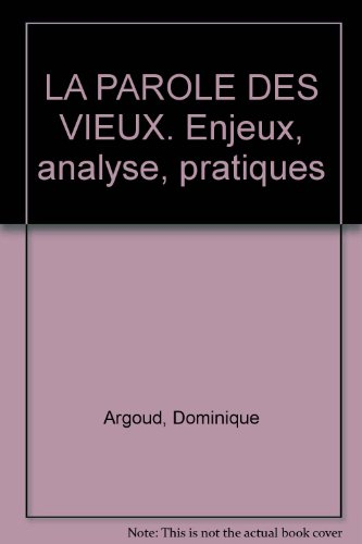 La parole des vieux : enjeux, analyse, pratiques