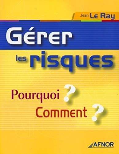 Gérer les risques : pourquoi ? Comment ?