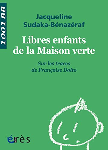 Libres enfants de la Maison verte : sur les traces de Françoise Dolto