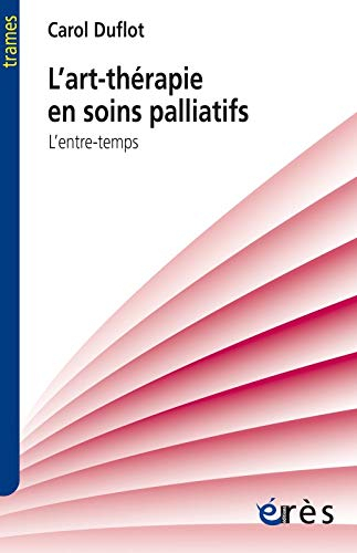 L'art-thérapie en soins palliatifs : l'entre-temps