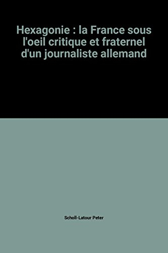 Hexagonie : la France sous l'oeil critique et fraternel d'un journaliste allemand