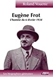 Eugène Frot L'homme du 6 frévrier 1934