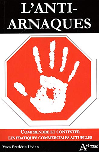 L'anti-arnaques : comprendre et contester les pratiques commerciales actuelles