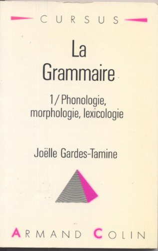grammaire - tome 1 . phonologie, morphologie, lexicologie