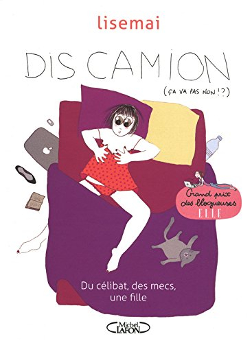 Dis camion (ça va pas non !?) : du célibat, des mecs, une fille