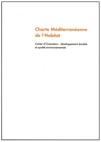 charte mediterraneenne de l'habitat - cahier d'orientation : développement durable et qualité enviro