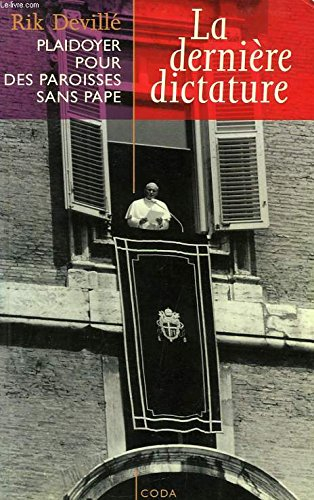 La dernière dictature: Plaidoyer pour des paroisses sans pape