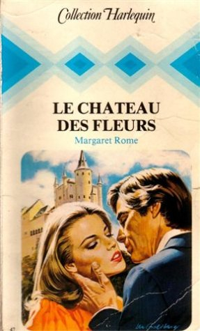 le château des fleurs : collection : collection harlequin n, 47