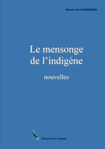 Le mensonge de l'indigène : et autres nouvelles